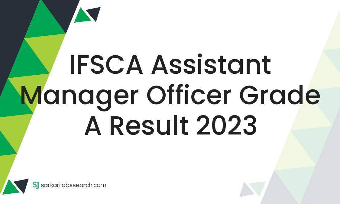 Ifsca Assistant Manager Officer Grade A Result Sarkarijobssearch