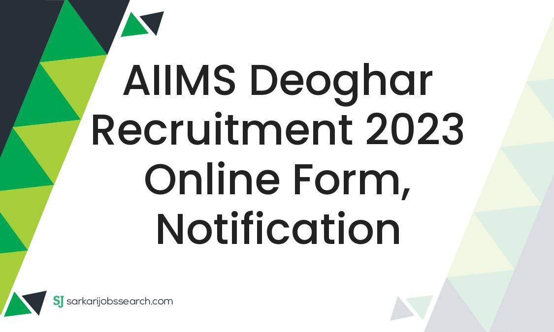 Aiims Deoghar Recruitment Online Form Notification