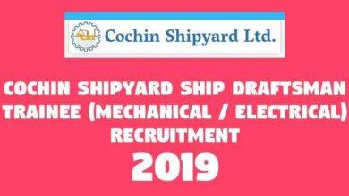 Cochin Shipyard Ship Draftsman Trainee Mechanical Electrical Recruitment -
