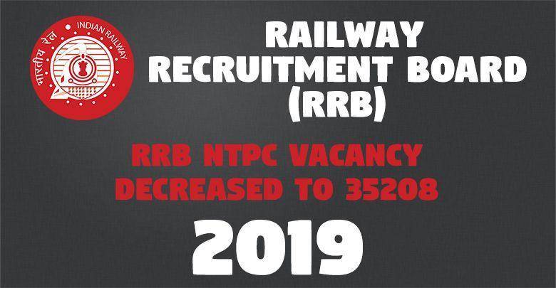 RRB NTPC Vacancy Decreased to 35208 -