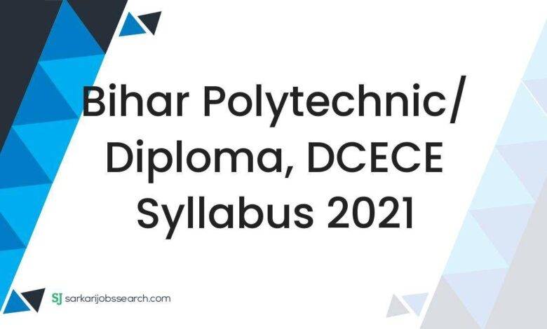 Bihar Polytechnic/ Diploma, DCECE Syllabus 2021