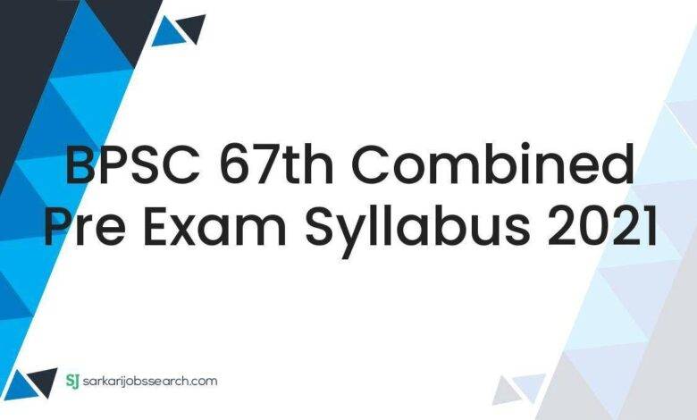BPSC 67th Combined Pre Exam Syllabus 2021