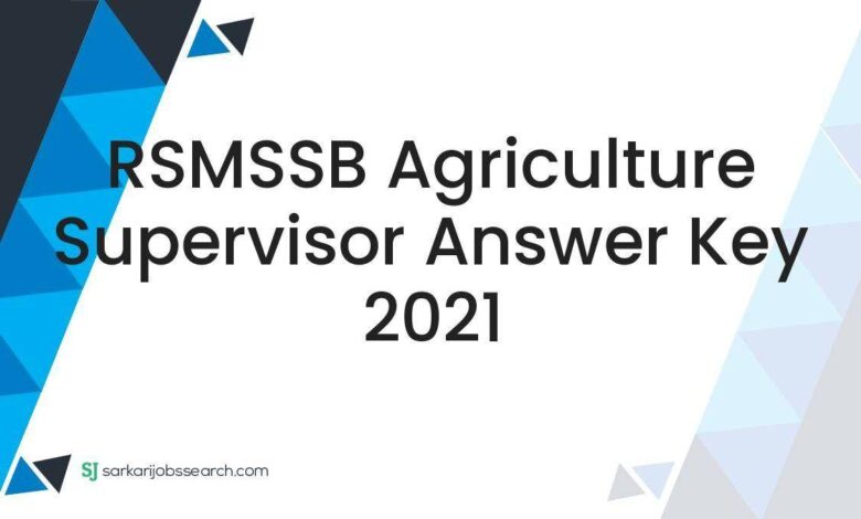 RSMSSB Agriculture Supervisor Answer Key 2021