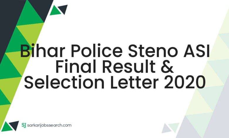 Bihar Police Steno ASI Final Result & Selection Letter 2020