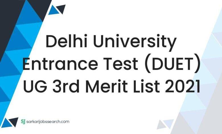 Delhi University Entrance Test (DUET) UG 3rd Merit List 2021