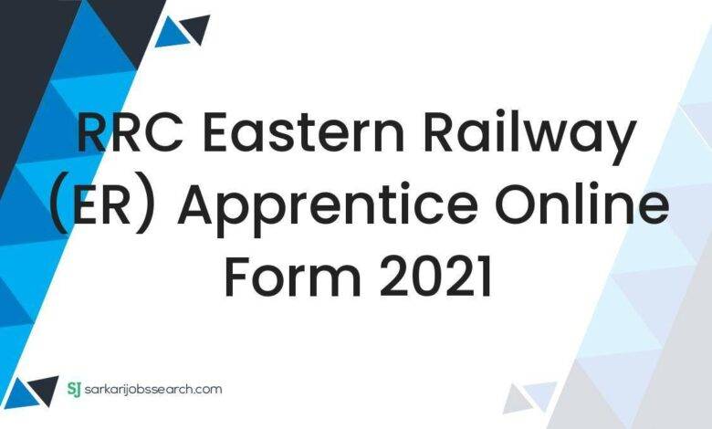 RRC Eastern Railway (ER) Apprentice Online Form 2021