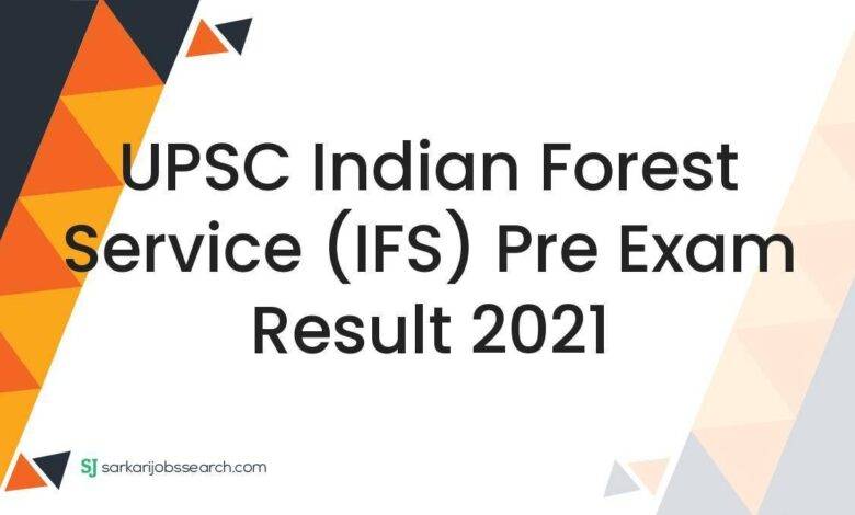 UPSC Indian Forest Service (IFS) Pre Exam Result 2021