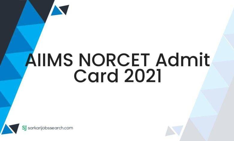 AIIMS NORCET Admit Card 2021