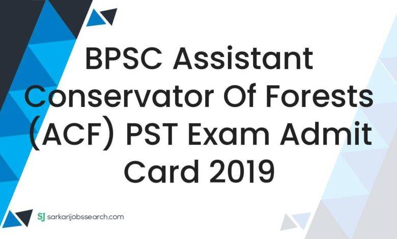 BPSC Assistant Conservator of Forests (ACF) PST Exam Admit Card 2019