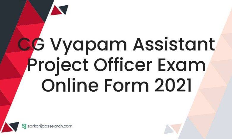 CG Vyapam Assistant Project Officer Exam Online Form 2021