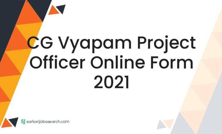 CG Vyapam Project Officer Online Form 2021