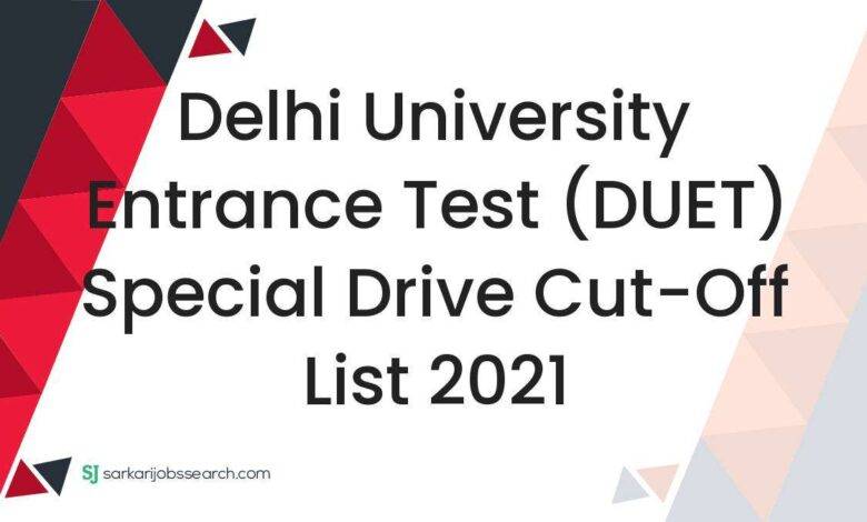 Delhi University Entrance Test (DUET) Special Drive Cut-Off List 2021