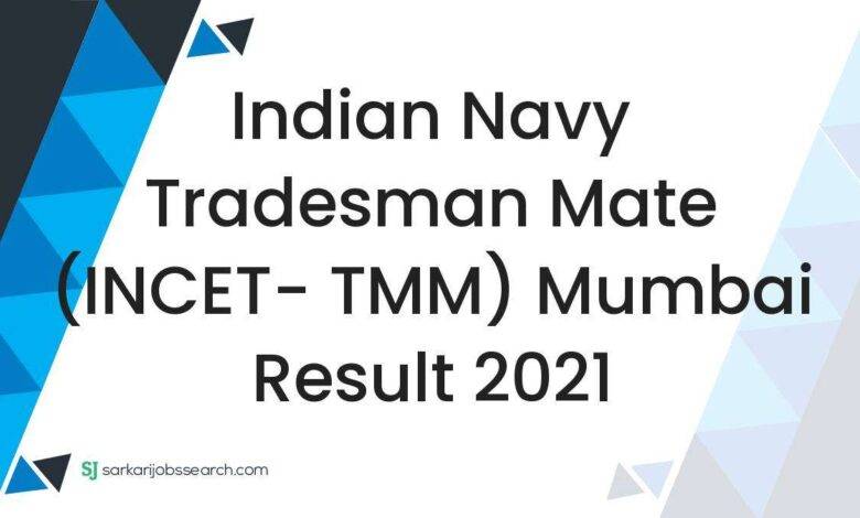 Indian Navy Tradesman Mate (INCET- TMM) Mumbai Result 2021