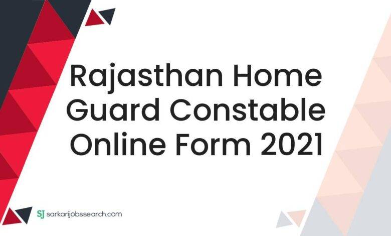 Rajasthan Home Guard Constable Online Form 2021