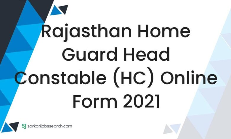 Rajasthan Home Guard Head Constable (HC) Online Form 2021