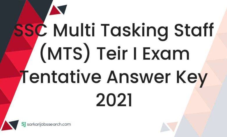 SSC Multi Tasking Staff (MTS) Teir I Exam Tentative Answer Key 2021