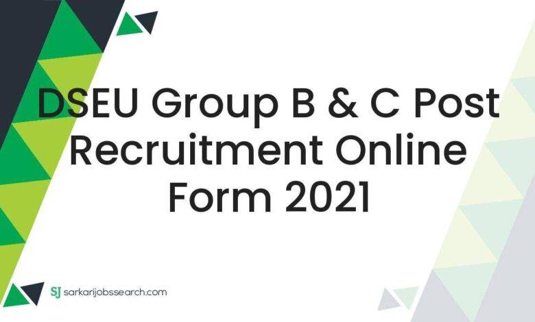 DSEU Group B & C Post Recruitment Online Form 2021