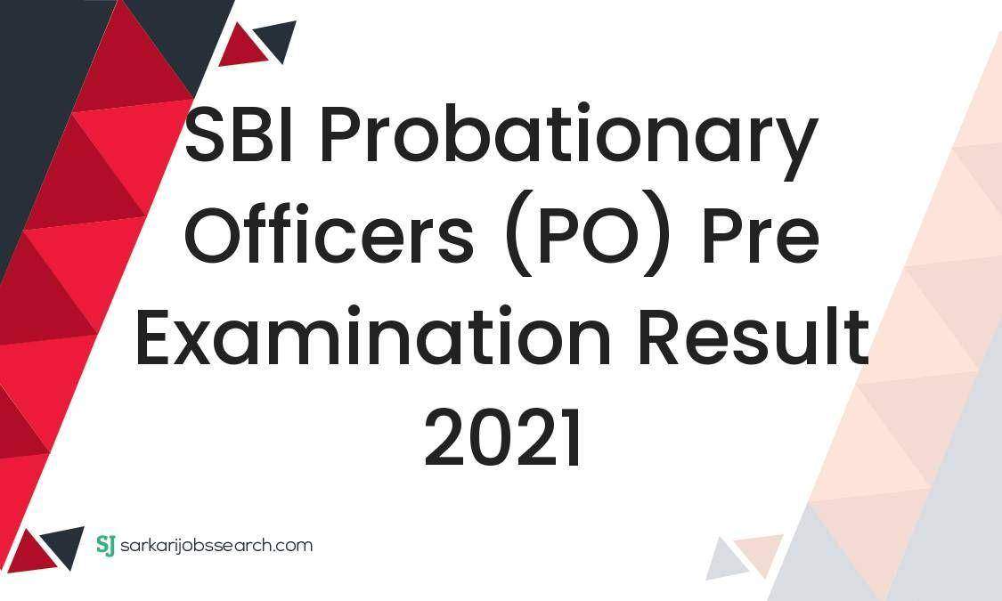 Sbi Probationary Officers Po Pre Examination Result 2021 Sarkarijobssearch 5638