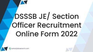 DSSSB JE/ Section Officer Recruitment Online Form 2022
