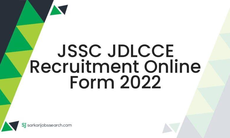 JSSC JDLCCE Recruitment Online Form 2022
