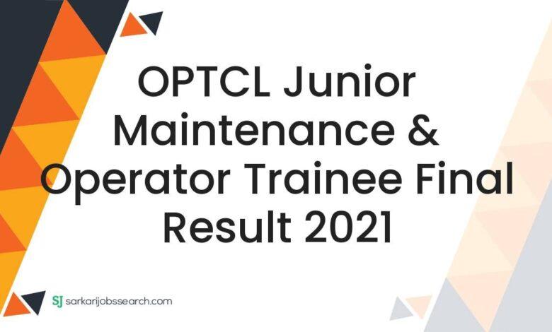 OPTCL Junior Maintenance & Operator Trainee Final Result 2021
