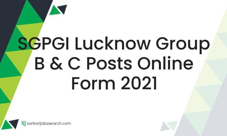 SGPGI Lucknow Group B & C Posts Online Form 2021