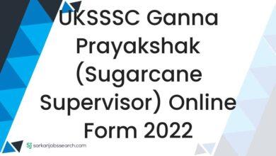 UKSSSC Ganna Prayakshak (Sugarcane Supervisor) Online Form 2022