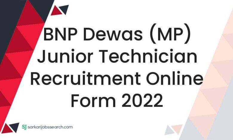 BNP Dewas (MP) Junior Technician Recruitment Online Form 2022