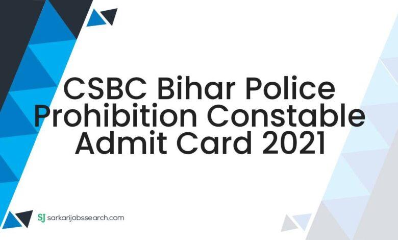 CSBC Bihar Police Prohibition Constable Admit Card 2021