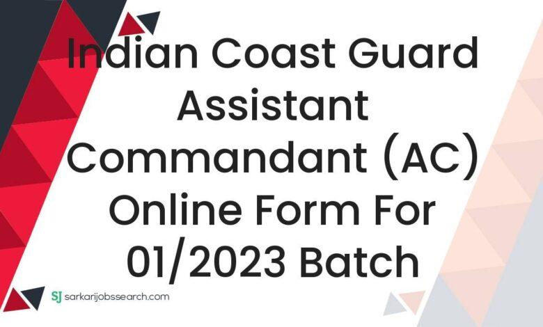 Indian Coast Guard Assistant Commandant (AC) Online Form For 01/2023 Batch