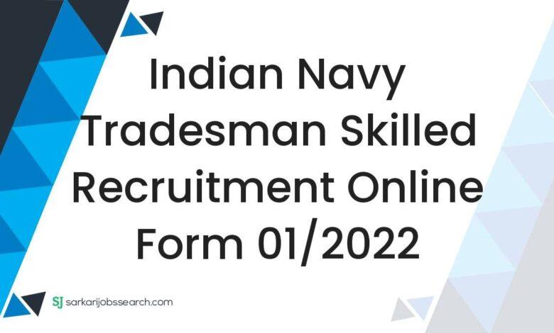 Indian Navy Tradesman Skilled Recruitment Online Form 01/2022