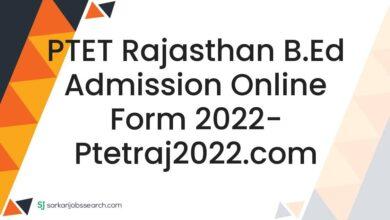 PTET Rajasthan B.Ed Admission Online Form 2022- ptetraj2022.com