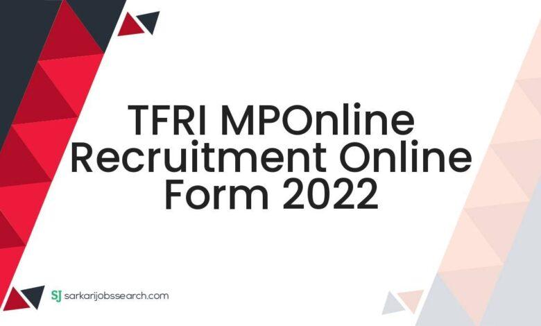 TFRI MPOnline Recruitment Online Form 2022