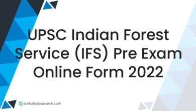UPSC Indian Forest Service (IFS) Pre Exam Online Form 2022