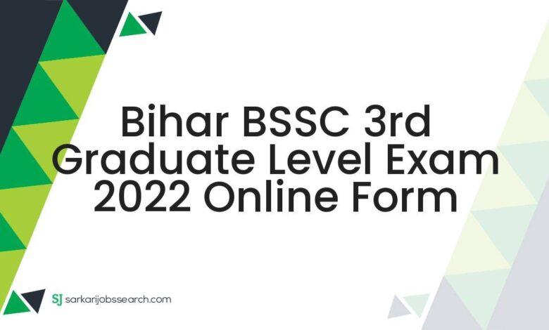 Bihar BSSC 3rd Graduate Level Exam 2022 Online Form