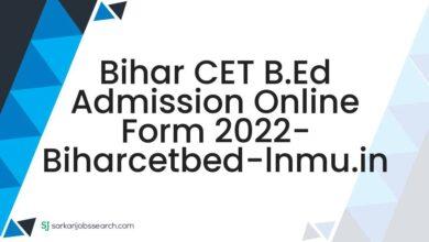 Bihar CET B.Ed Admission Online Form 2022- biharcetbed-lnmu.in