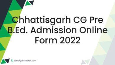 Chhattisgarh CG Pre B.Ed. Admission Online Form 2022