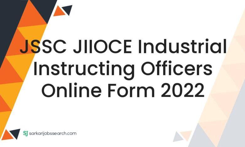 JSSC JIIOCE Industrial Instructing Officers Online Form 2022