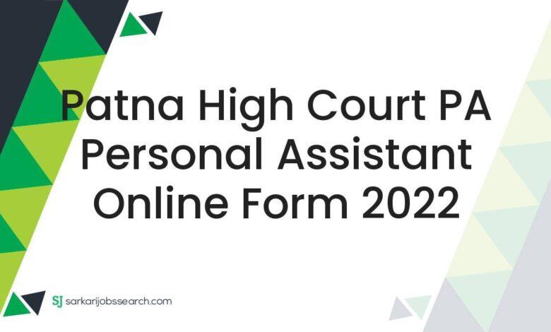 Patna High Court PA Personal Assistant Online Form 2022