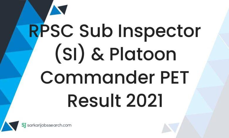 RPSC Sub Inspector (SI) & Platoon Commander PET Result 2021