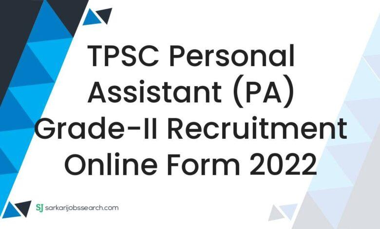 TPSC Personal Assistant (PA) Grade-II Recruitment Online Form 2022