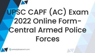 UPSC CAPF (AC) Exam 2022 Online Form- Central Armed Police Forces