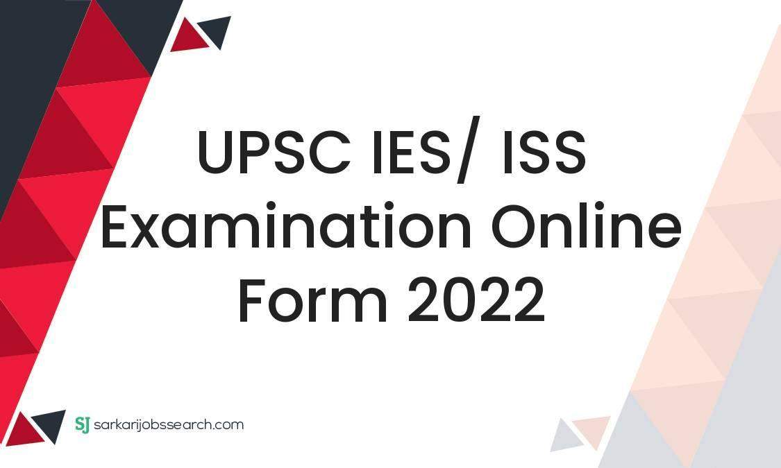 UPSC IES/ ISS Examination Online Form 2022 - SarkariJobsSearch