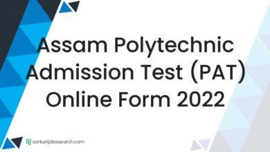 Assam Polytechnic Admission Test (PAT) Online Form 2022