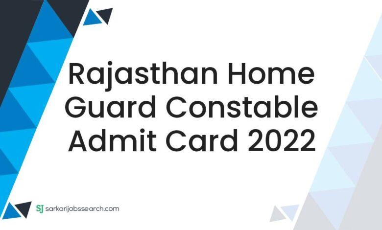 Rajasthan Home Guard Constable Admit Card 2022
