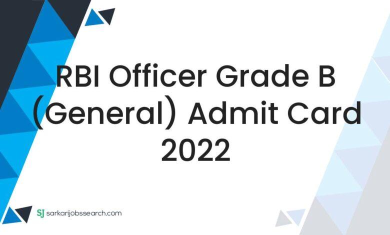 RBI Officer Grade B (General) Admit Card 2022