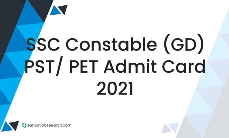 SSC Constable (GD) PST/ PET Admit Card 2021