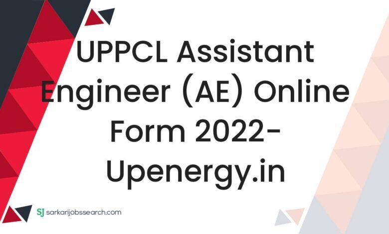 UPPCL Assistant Engineer (AE) Online Form 2022- upenergy.in