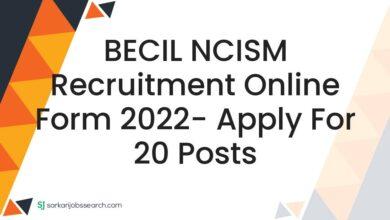 BECIL NCISM Recruitment Online Form 2022- Apply For 20 Posts