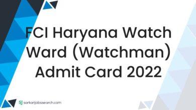 FCI Haryana Watch Ward (Watchman) Admit Card 2022